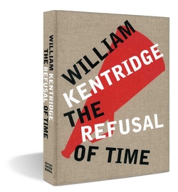 WILLIAM KENTRIDGE - THE REFUSAL OF TIME