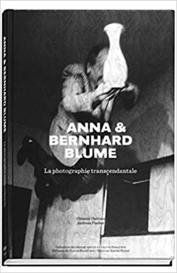 ANNA ET BERNHARD BLUME. LA PHOTOGRAPHIE TRASCENDENTAL