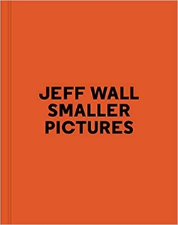 JEFF WALL SMALLER PICTURES
