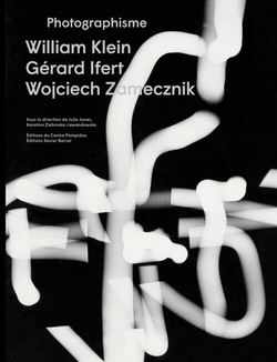 PHOTOGRAPHISME WILLIAM KLEIN WOJCIECH ZAMECZNIK GERARD IFERT