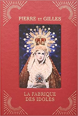 PIERRE ET GILLES: LA FABRIQUE DES IDOLES