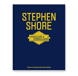 STEPHEN SHORE. VEHICULAIRE ET VERNACULAIRE