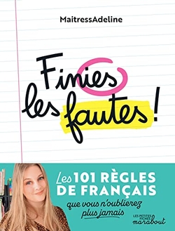 Finies les fautes ! - Les 101 règles de grammaire, d'orthographe, de conjugaison