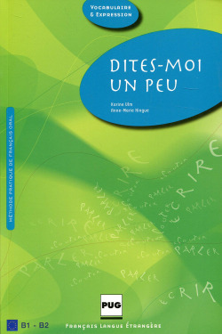 DITES-MOI UN PEU.FRANCAIS ORAL (VOCABULAIRE ET EXPRESSION)
