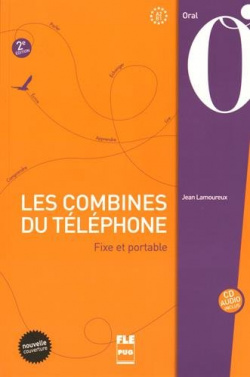 Les combines du telephone. Fixe et portable oral