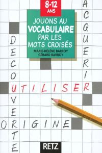 (8-12 ANS).JOUONS AU VOCABULAIRE PAR MOTS CROISES RET