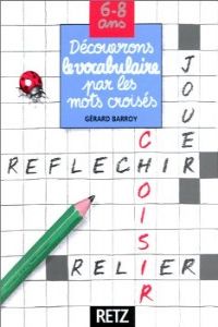 (6-8 ANS).DECOUVRONS VOCABULAIRE PAR MOTS CROISES RET