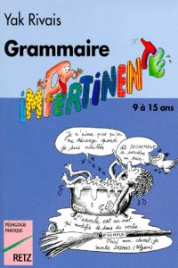 GRAMMAIRE IMPERTINENTE (9 A 15 ANS) RET