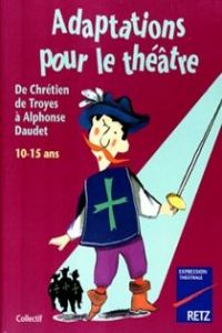 ADAPTATIONS POUR LE THEATRE.(10-15 ANS)