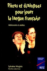 PIECES ET DIALOGUES POUR JOUER LA LANGUE FRANCAISERET