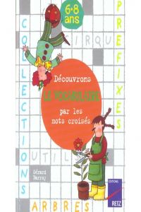 (6-8 ANS).DECOUVRONS LE VOCABULAIRE PAR LES MOTS CROISES