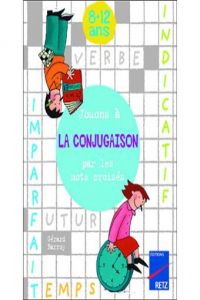 (8-12 ANS).JOUONS A CONJUGAISON PAR MOTS CROISES
