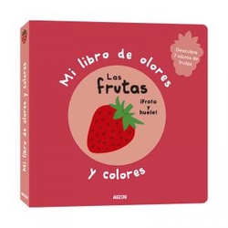 Mi libro de olores y colores. Las frutas