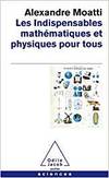 Indispensables mathematiques et physiques pour tous