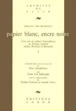 Papier blanc, encre noire. Cent ans de culture francophone en Afrique centrale