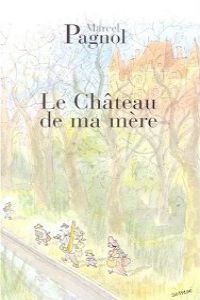 LE CHATEAU DE MA MERE