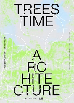 TREES, TIME, ARCHITECTURE!