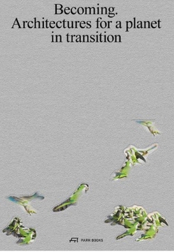 Becoming: Architectures for a planet in transition