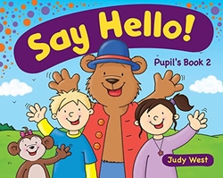 SAY HELLO! 2 PUPIL'S BOOK