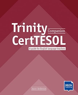 Trinity CertTESOL Companion : A guide for English language teachers. Teacher's G