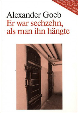 Er war sechzehn,als man ihn hangte