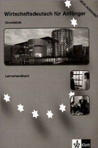 WIRTSCHAFTSDEUTSCH FUR ANGANGER.(GRUNDSTUFE)
