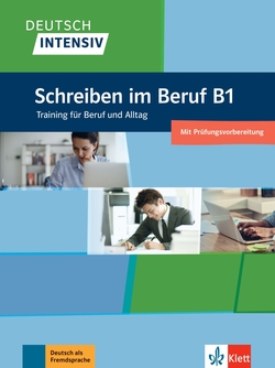 Deutsch intensiv - Schreiben im Beruf B1