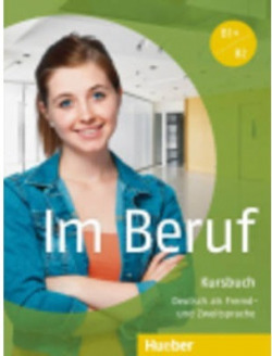 IM BERUF B1+B2 KURSBUCH