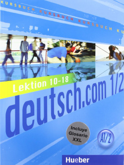 DEUTSCH.COM (A1.2) (KURSBUCH+XXL) (L.10-18)/(LIBRO+GLOSARIO)