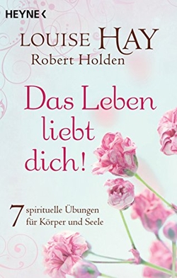 DAS LEBEN LIEBT DICH!