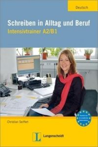 SCHREIBEN IN ALLTAG UND BERUF.(INTENSIVTRAINER A2/B1)