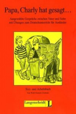 + PAPA,CHARLY HAT GESAGT.TEXT-UND ARBEITSBUCH