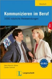 KOMMUNIZIEREN IM BERUF.1000 NUTZLICHE REDEWENDUNGEN