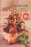 Cocinar con setas. las especies mas deliciosas