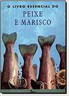 (PORT).LIVRO ESSENCIAL DO PEIXE E MARISCO (ED.2007)