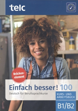 EINFACH BESSER! 100 KURS-UND ARBEITSBUCH B1;B2