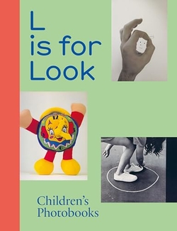 L IS FOR LOOK. CHILDREN S PHOTOBOOKS