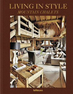 (RICH).LIVING IN STYLE MOUNTAIN CHALETS (TENEUES)