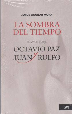 Sombra del tiempo: ensayos sobre Octavio Paz y Juan Rulfo