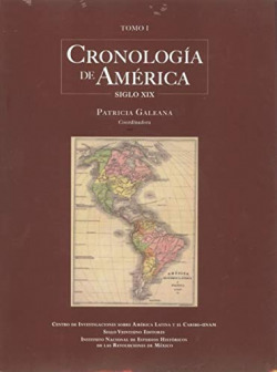 Cronología de América. Tomo I, Siglo XIX / Patricia Galeana, coordinadora.