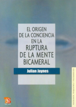 El origen de la conciencia en la ruptura de la mente bicameral