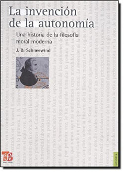 La invención de la autonomía : Una historia de la filosofía moral moderna