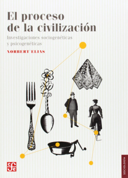 El proceso de la civilización : Investigaciones sociogenéticas y psicogenéticas