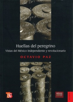 Huellas del peregrino : Vistas de México independiente y revolucionario