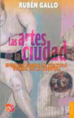 Las artes de la ciudad : Ensayos sobre la cultura visual de la capital