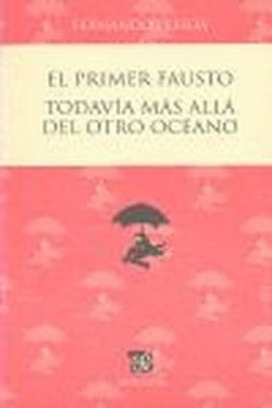El primer Fausto y Todavía más allá del otro océano