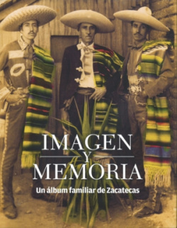 Imagen y memoria : Un álbum familiar de Zacatecas