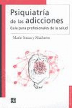 Psiquiatría de las adicciones. Guía para profesionales de la salud