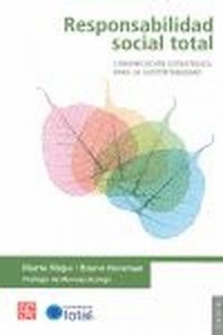 Responsabilidad social total. Comunicación estratégica para la sustentabilidad