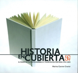Historia en cubierta. El Fondo de Cultura Económica a través de sus portadas (1934-2009)